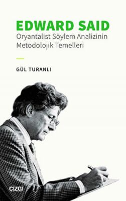 Edward Said - Oryantalist Söylem Analizinin Metodolojik Temelleri - 1