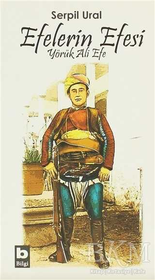 Efelerin Efesi - Yörük Ali Efe - Bilgi Yayınevi