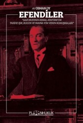 Efendiler - Gazi Mustafa Kemal Atatürk`ün Tarihe Işık, Bugün ve Geleceğe Yön Veren Konuşmaları - Platon Hukuk