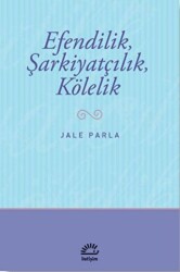 Efendilik, Şarkiyatçılık, Kölelik - İletişim Yayınevi