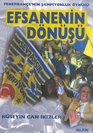 Efsanenin Dönüşü Fenerbahçe’nin Şampiyonluk Öyküsü Fenerbahçe 2000 - 2001