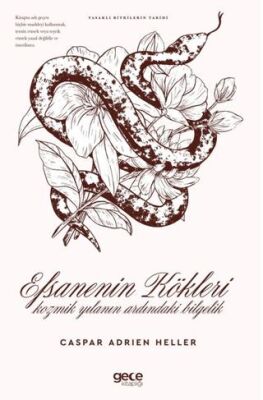 Efsanenin Kökleri Kozmik Yılanın Ardındaki Bilgelik - 1