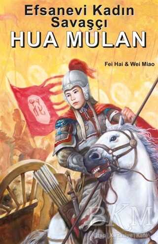 Efsanevi Kadın Savaşçı Hua Mulan - Kitap Dostu Yayınları