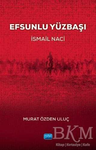 Efsunlu Yüzbaşı İsmail Naci - Nobel Akademik Yayıncılık