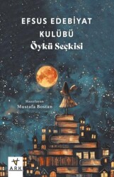 Efsus Edebiyat Kulübü Öykü Seçkisi - ARK Kitapları