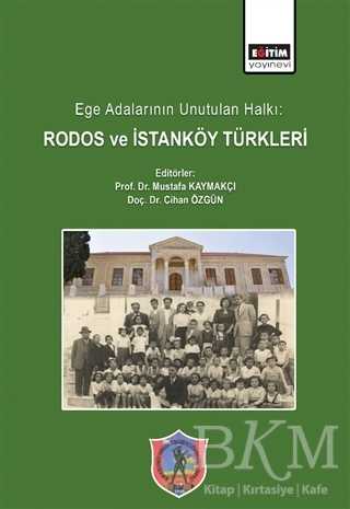 Ege Adalarının Unutulan Halkı: Rodos ve İstanköy Türkleri - Eğitim Yayınevi - Bilimsel Eserler