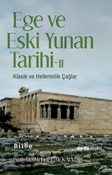 Ege Ve Eski Yunan Tarihi - II Klasik Ve Hellenistik Çağlar - Bilge Kültür Sanat