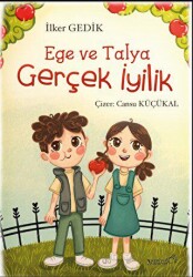 Ege ve Talya - Gerçek İyilik - Yaratıcı Edebiyat Yayınları