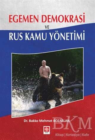 Egemen Demokrasi ve Rus Kamu Yönetimi - Ekin Basım Yayın