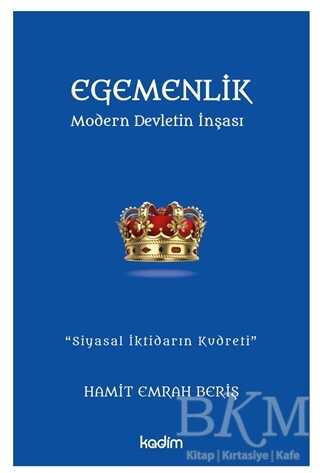 Egemenlik - Modern Devletin İnşası - Kadim Yayınları