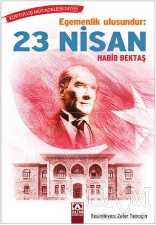 Egemenlik Ulusundur: 23 Nisan - Altın Kitaplar