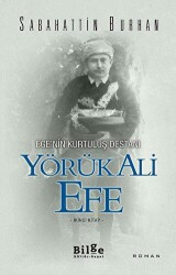 Ege’nin Kurtuluş Destanı Yörük Ali Efe İkinci Kitap - Bilge Kültür Sanat