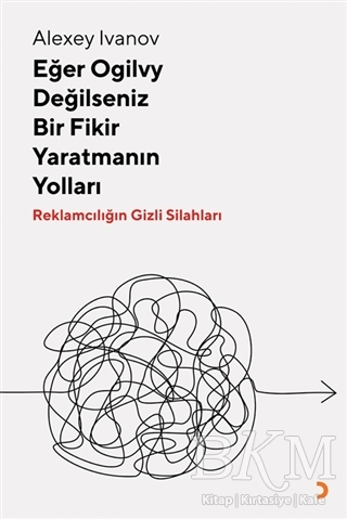 Eğer Ogilvy Değilseniz Bir Fikir Yaratmanın Yolları - Cinius Yayınları