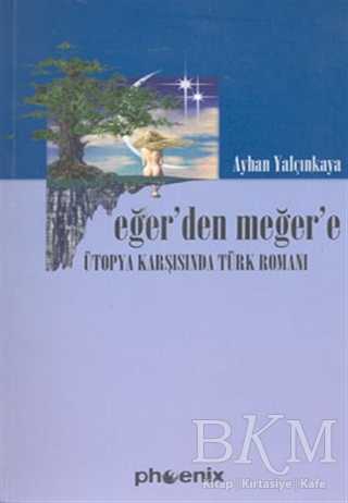 Eğer’den Meğer’e Ütopya Karşısında Türk Romanı