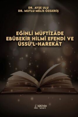 Eğinli Müftizade Ebubekir Hilmi Efendi ve Üssü’l-harekat - 1