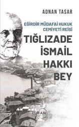 Eğirdir Müdafai Hukuk Cemiyeti Reisi Tığlızade İsmail Hakkı Bey - Liman Yayınevi