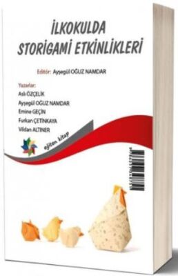 Eğiten Kitap İlkokulda Storigami Etkinlikleri - Storigami Activities in Primary Education - 1