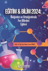 Eğitim & Bilim 2024: İlköğretim ve Ortaöğretimde Fen Bilimleri Eğitimi - Efe Akademi Yayınları