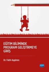 Eğitim Biliminde Program Geliştirmeye Giriş - Nobel Akademik Yayıncılık