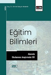 Eğitim Bilimleri Alanında Uluslararası Araştırmalar XIII - Eğitim Yayınevi - Bilimsel Eserler