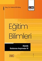 Eğitim Bilimleri Alanında Uluslararası Araştırmalar XV - Eğitim Yayınevi - Bilimsel Eserler