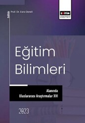 Eğitim Bilimleri Alanında Uluslararası Araştırmalar XVI - Eğitim Yayınevi - Bilimsel Eserler