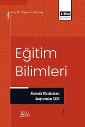 Eğitim Bilimleri Alanında Uluslararası Araştırmalar XXIII - Eğitim Yayınevi - Bilimsel Eserler