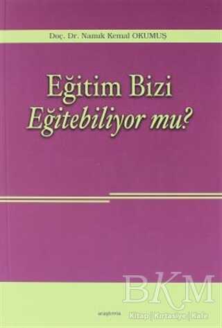 Eğitim Bizi Eğitebiliyor mu? - Araştırma Yayınları
