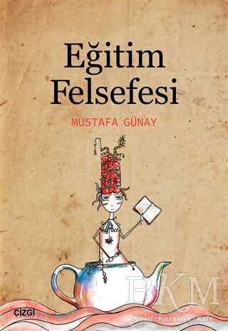 Eğitim Felsefesi - Çizgi Kitabevi Yayınları