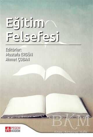 Eğitim Felsefesi - Pegem Akademi Yayıncılık