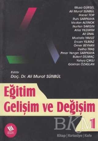 Eğitim Gelişim ve Değişim 1 - Eğitim Yayınevi - Bilimsel Eserler
