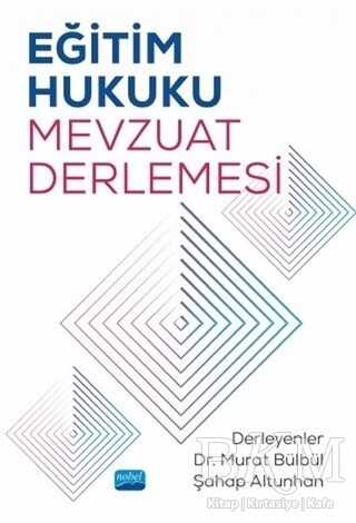 Eğitim Hukuku Mevzuat Derlemesi - Nobel Akademik Yayıncılık