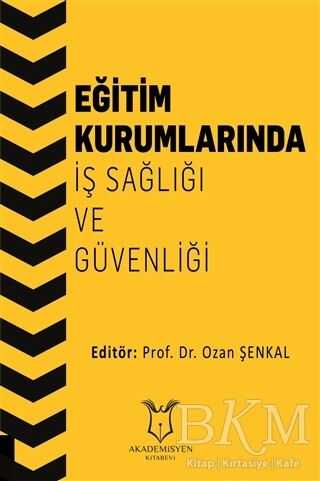 Eğitim Kurumlarında İş Sağlığı ve Güvenliği - Akademisyen Kitabevi