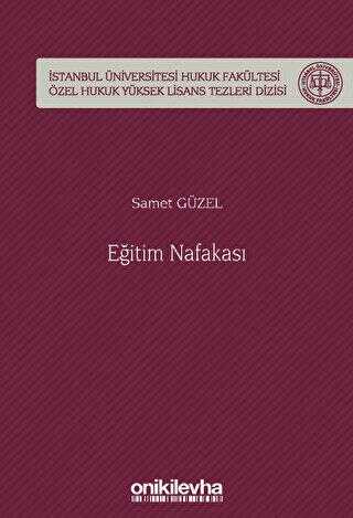 Eğitim Nafakası İstanbul Üniversitesi Hukuk Fakültesi Özel Hukuk Yüksek Lisans Tezleri Dizisi No: 73 - On İki Levha Yayınları
