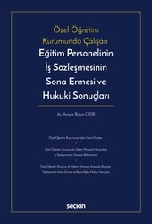 Eğitim Personelinin İş Sözleşmesinin Sona Ermesi ve Hukuki Sonuçları - Seçkin Yayıncılık