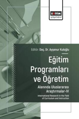 Eğitim Programları ve Öğretim Alanında Uluslararası Araştırmalar - IV - 1