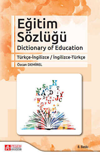 Eğitim Sözlüğü Dictionary of Education Türkçe-İngilizce - İngilizce-Türkçe - Pegem Akademi Yayıncılık