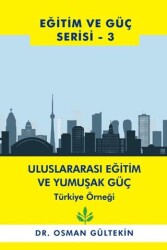 Eğitim ve Güç Serisi 3 - Uluslararası Eğitim ve Yumuşak Güç Türkiye Örneği - Cinius Yayınları