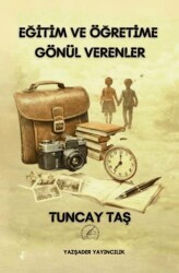 Eğitim ve Öğretime Gönül Verenler - Yazşader Yayıncılık