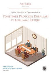 Eğitim Yöneticisi ve Öğretmenler İçin Yönetimde Protokol Kuralları ve Kurumsal İletişim - Kutlu Yayınevi