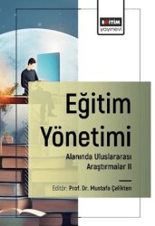 Eğitim Yönetimi Alanında Uluslararası Araştırmalar II - Eğitim Yayınevi - Bilimsel Eserler