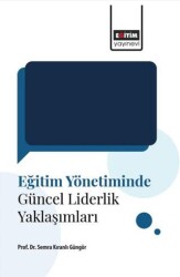 Eğitim Yönetiminde Güncel Liderlik Yaklaşımları - Eğitim Yayınevi - Bilimsel Eserler