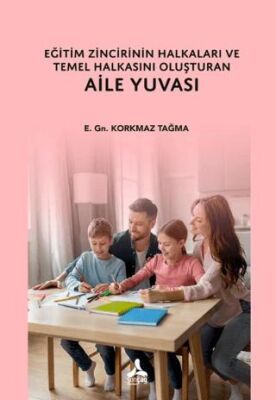 Eğitim Zincirinin Halkaları ve Temel Halkasını Oluşturan Aile Yuvası - 1