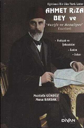 Eğitimci Bir Jön Türk Lider Ahmet Rıza Bey ve Vazife ve Mesuliyet Eserleri - Divan Kitap