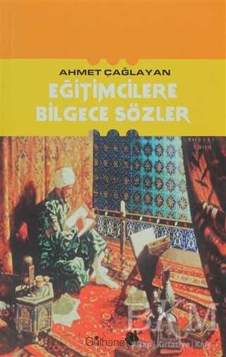 Eğitimcilere Bilgece Sözler - Gülhane Yayınları