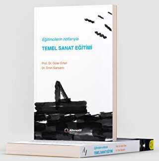 Eğitimcilerin Notlarıyla ’’Temel Sanat Eğitimi’’ - Alternatif Yayıncılık