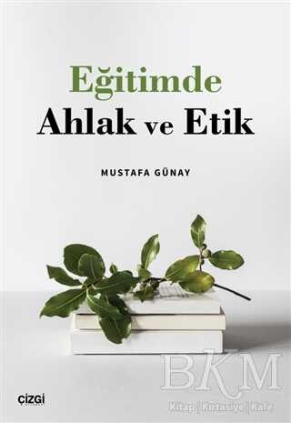 Eğitimde Ahlak ve Etik - Çizgi Kitabevi Yayınları