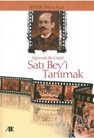 Eğitimde Bir Üstad Satı Bey’i Tanımak - Akademik Kitaplar