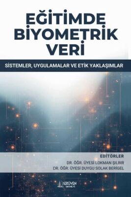 Eğitimde Biyometrik Veri: Sistemler, Uygulamalar ve Etik Yaklaşımlar - 1