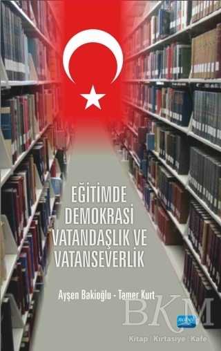 Eğitimde Demokrasi Vatandaşlık ve Vatanseverlik - Nobel Akademik Yayıncılık